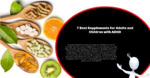 7 Best Supplements for Adults and Children with ADHD